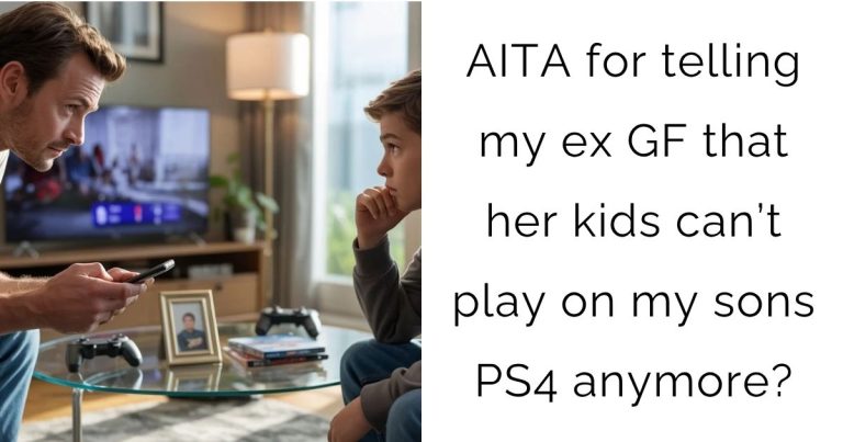 AITA for telling my ex girlfriend that her kids can’t play on my sons PS4 anymore?