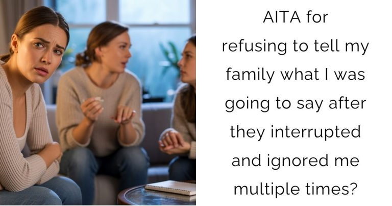 AITA for refusing to tell my family what I was going to say after they interrupted and ignored me multiple times?