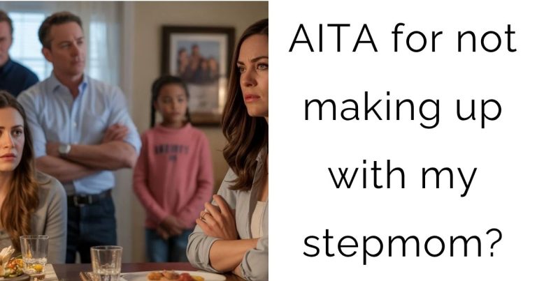 AITA for not making up with my stepmom?