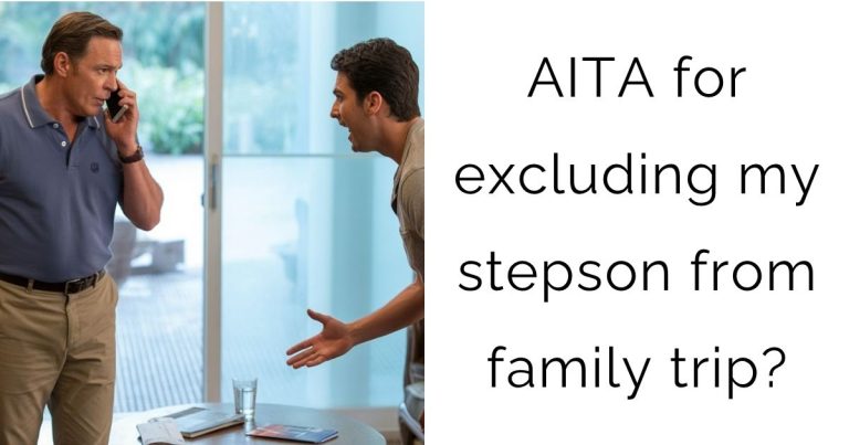 AITA for excluding my stepson from family trip?