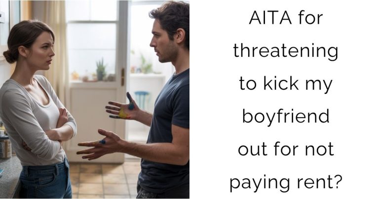 AITA for threatening to kick my boyfriend out for not paying rent?