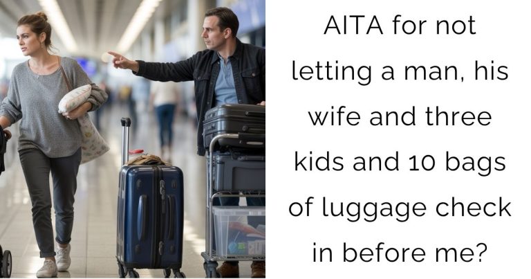 AITA for not letting a man, his wife and three kids and 10 bags of luggage check in before me?