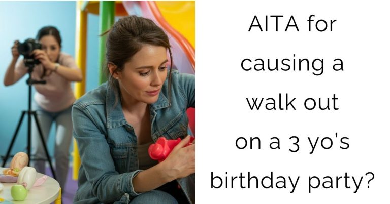 AITA for causing a walk out on a 3yo’s birthday party?