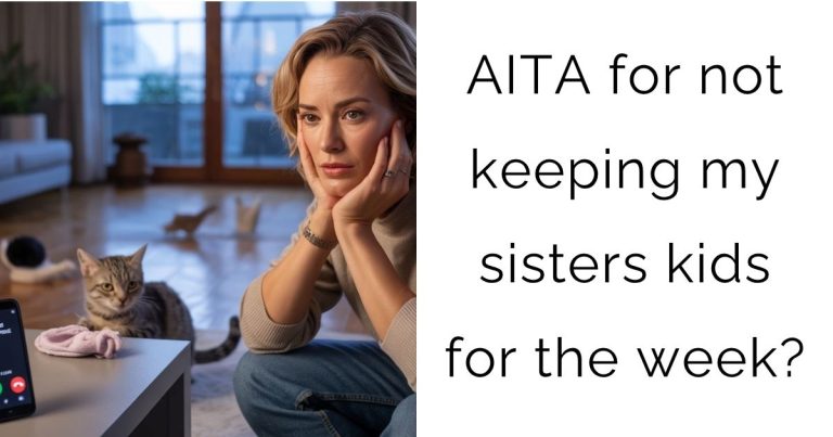 AITA for not keeping my sisters kids for the week?
