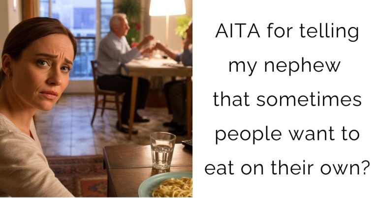 AITA for telling my nephew that sometimes people want to eat on their own?