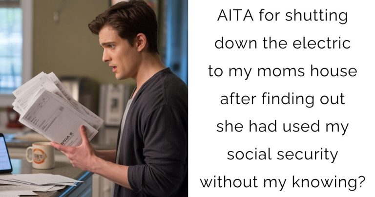 AITA for shutting down the electric to my moms house after finding out she had used my social security without my knowing?
