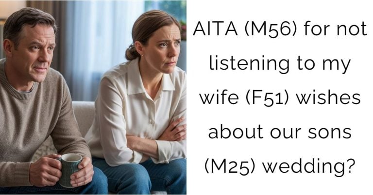 AITA (M56) for not listening to my wife (F51) wishes about our sons (M25) wedding?