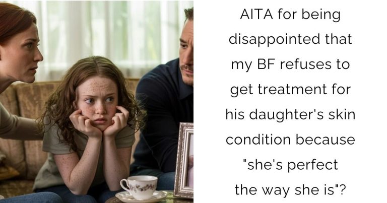 AITA for being disappointed that my boyfriend refuses to get treatment for his daughter’s skin condition because “she’s perfect the way she is”?