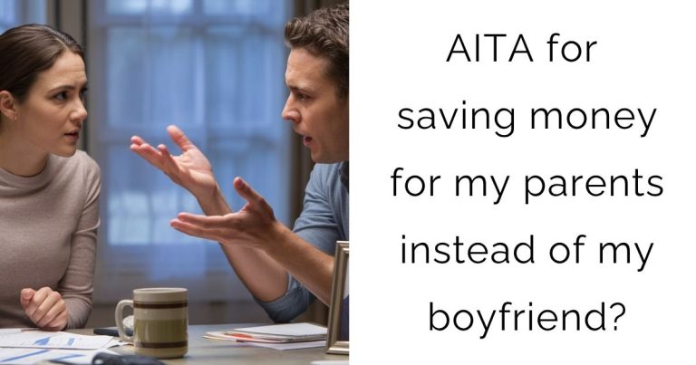 AITA for saving money for my parents instead of my boyfriend?