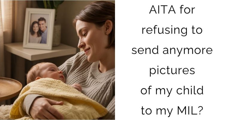 AITA for refusing to send anymore pictures of my child to my MIL?