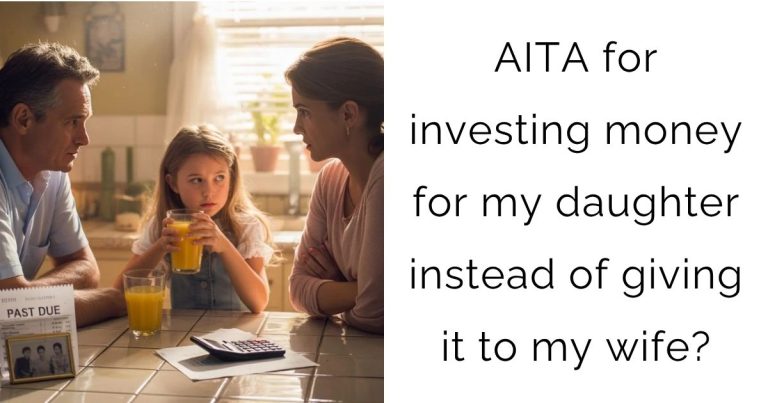 AITA for investing money for my daughter instead of giving it to my wife?
