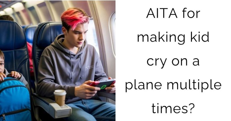 AITA for making kid cry on a plane multiple times?