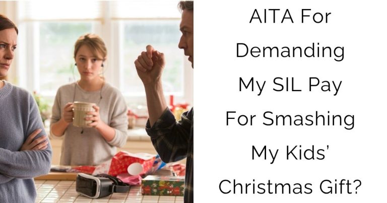 AITA For Demanding My SIL Pay For Smashing My Kids’ Christmas Gift?
