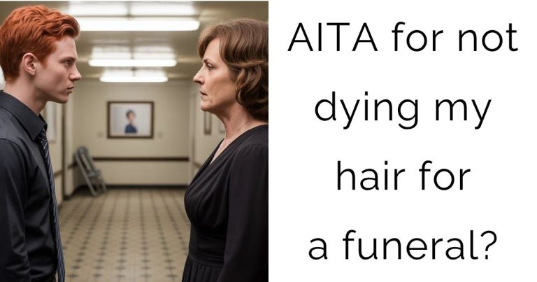AITA for not dying my hair for a funeral?