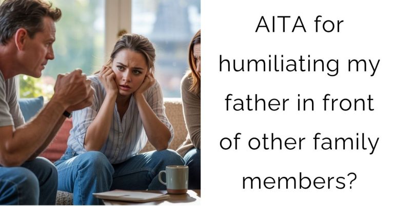 AITA for humiliating my father in front of other family members?