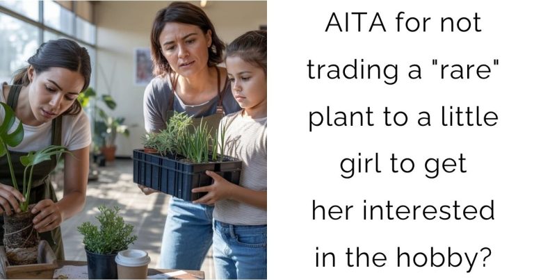 AITA for not trading a “rare” plant to a little girl to get her interested in the hobby?