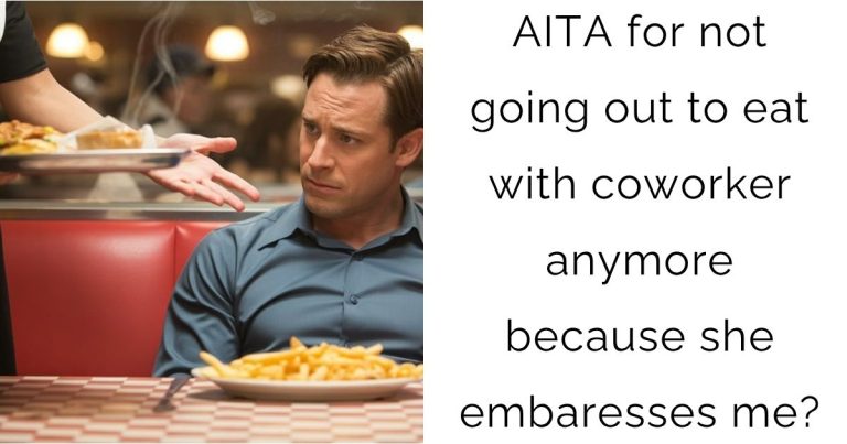 AITA for not going out to eat with coworker anymore because she embaresses me?