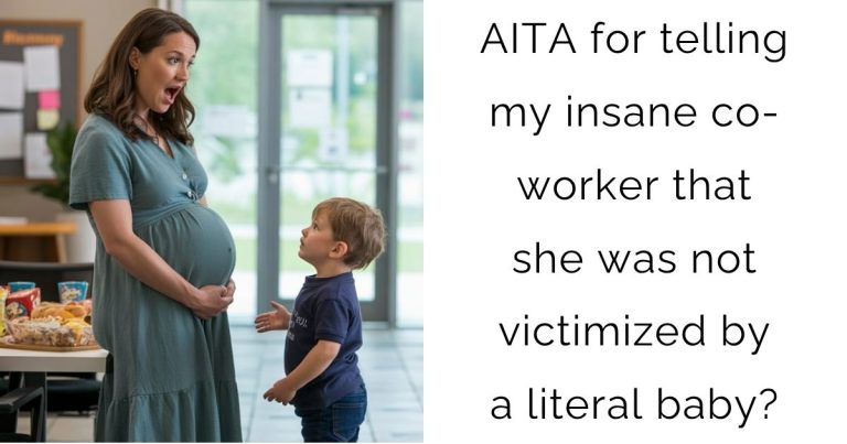 AITA for telling my insane co-worker that she was not victimized by a literal baby?