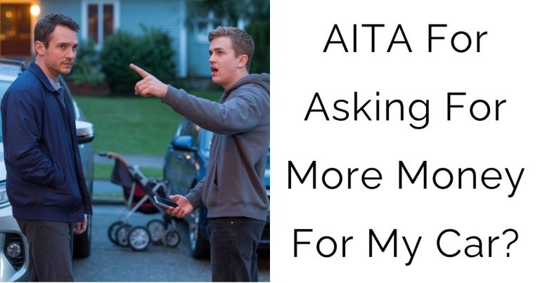 AITA For Asking For More Money For My Car?