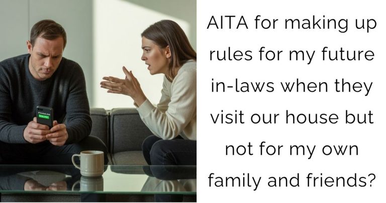 AITA for making up rules for my future in-laws when they visit our house but not for my own family and friends?