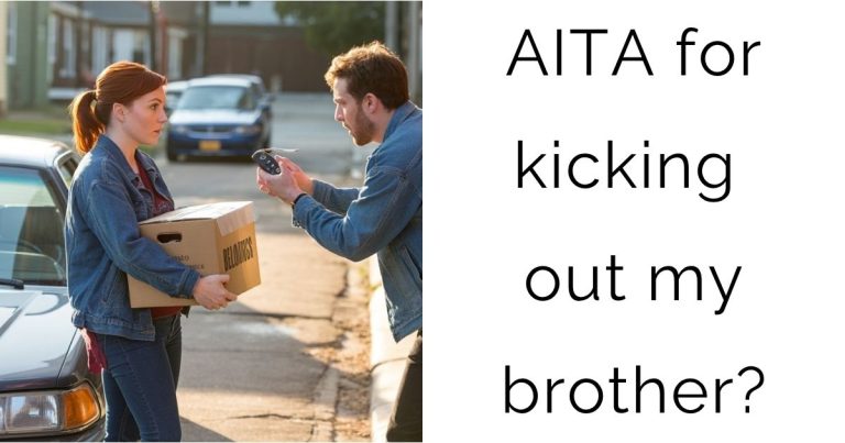AITA for kicking out my brother?
