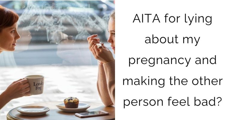 AITA for lying about my pregnancy and making the other person feel bad?