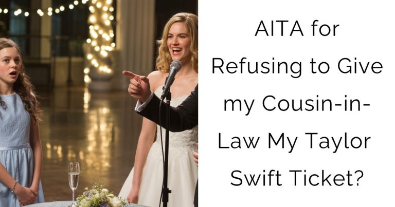 AITA for Refusing to Give my Cousin-in-Law My Taylor Swift Ticket?