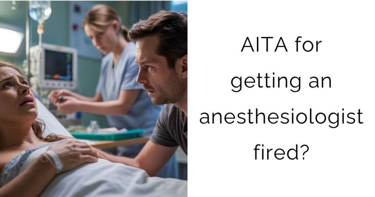 AITA for getting an anesthesiologist fired?