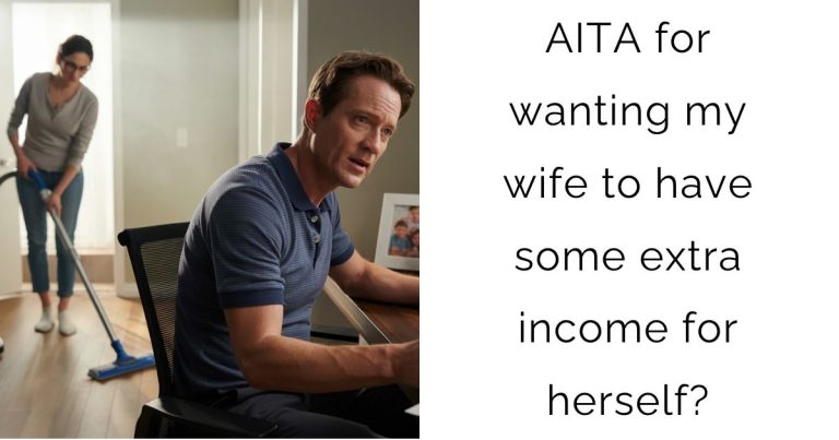 AITA for wanting my wife to have some extra income for herself?