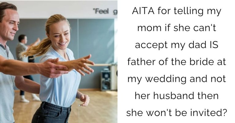AITA for telling my mom if she can’t accept my dad IS father of the bride at my wedding and not her husband then she won’t be invited?