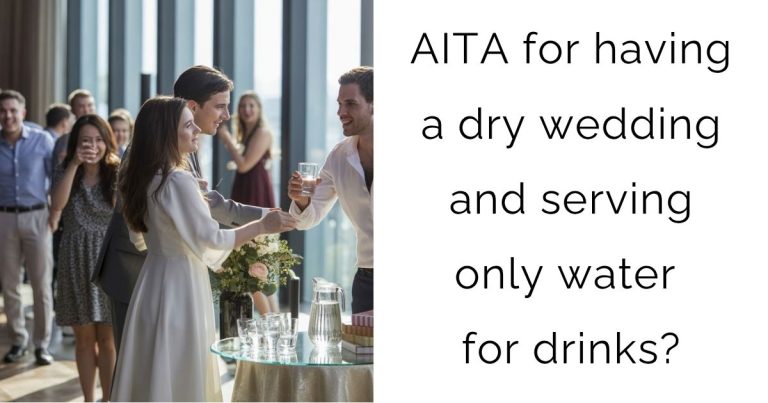 AITA for having a dry wedding and serving only water for drinks?