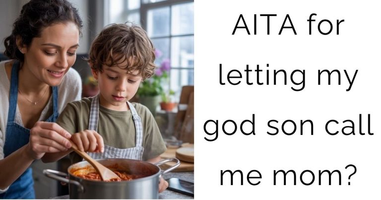 AITA for letting my god son call me mom?