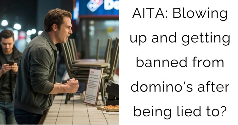 AITA: Blowing up and getting banned from domino’s after being lied to?