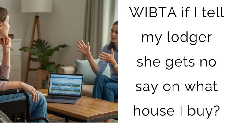 WIBTA if I tell my lodger she gets no say on what house I buy?