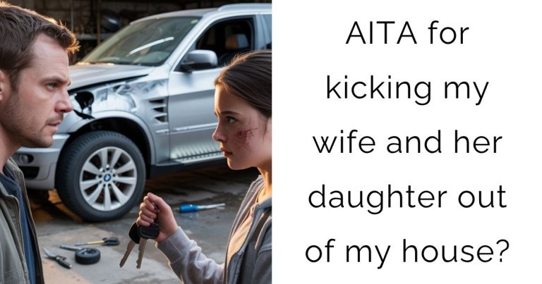 AITA for kicking my wife and her daughter out of my house?