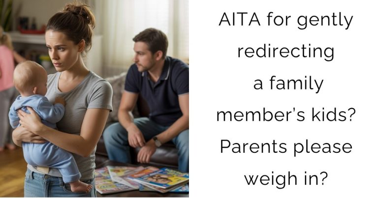 AITA for gently redirecting a family member’s kids? Parents please weigh in?