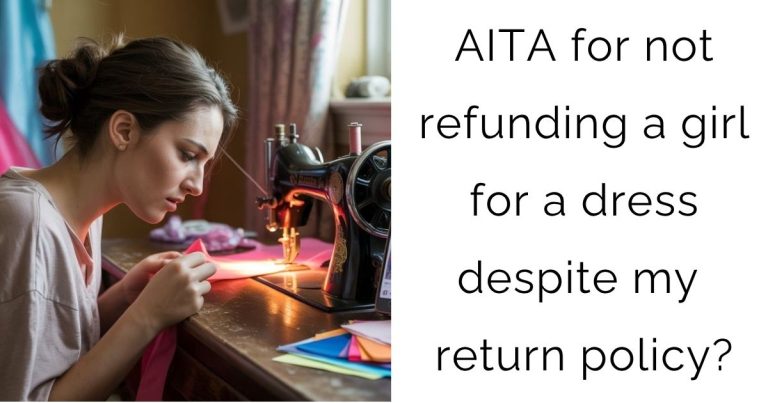 AITA for not refunding a girl for a dress despite my return policy?