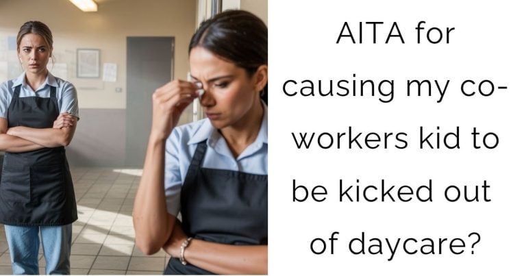 AITA for causing my co-workers kid to be kicked out of daycare?