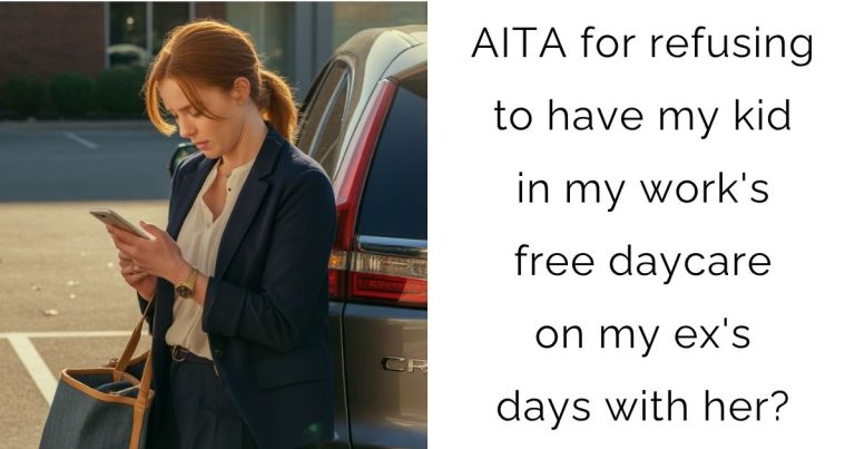 AITA for refusing to have my kid in my work’s free daycare on my ex’s days with her?