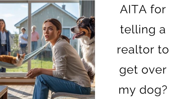 AITA for telling a realtor to get over my dog?