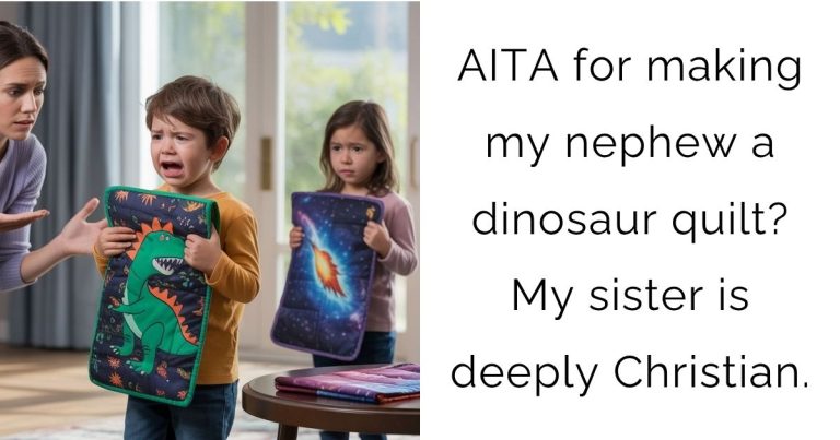 AITA for making my nephew a dinosaur quilt? My sister is deeply Christian.