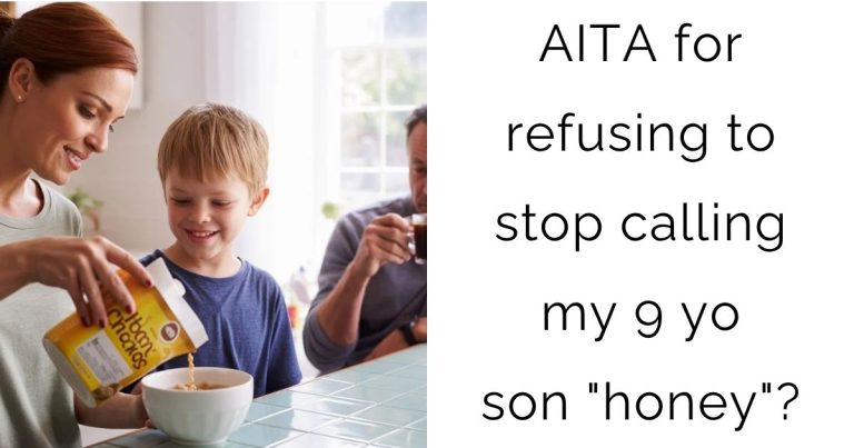 AITA for refusing to stop calling my 9 yo son “honey”?