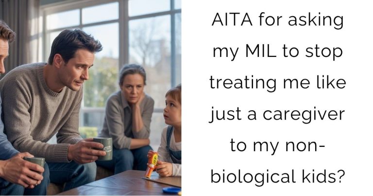 AITA for asking my MIL to stop treating me like just a caregiver to my non-biological kids?