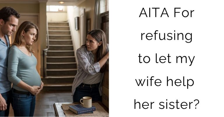 AITA For refusing to let my wife help her sister?