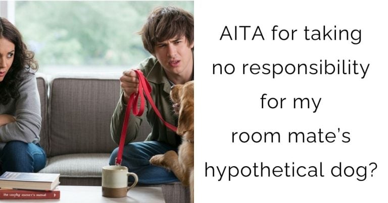 AITA for taking no responsibility for my room mate’s hypothetical dog?