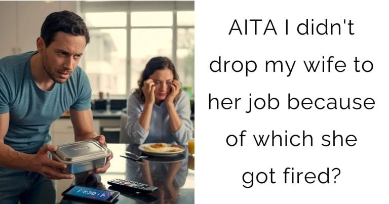 AITA I didn’t drop my wife to her job because of which she got fired?