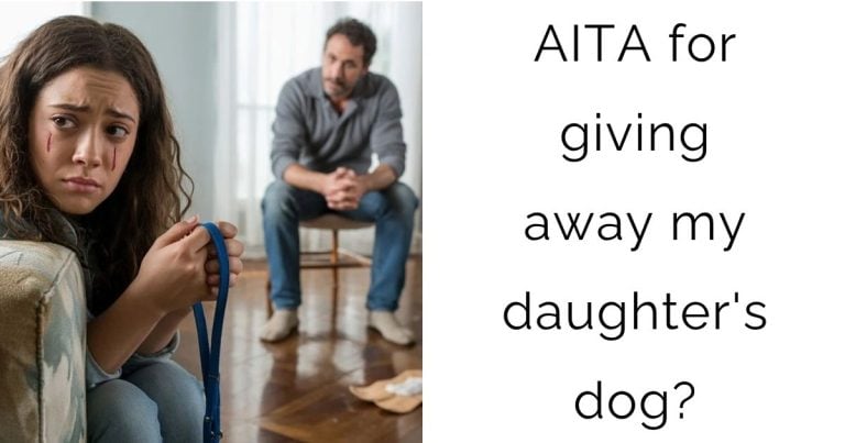 AITA for giving away my daughter’s dog?