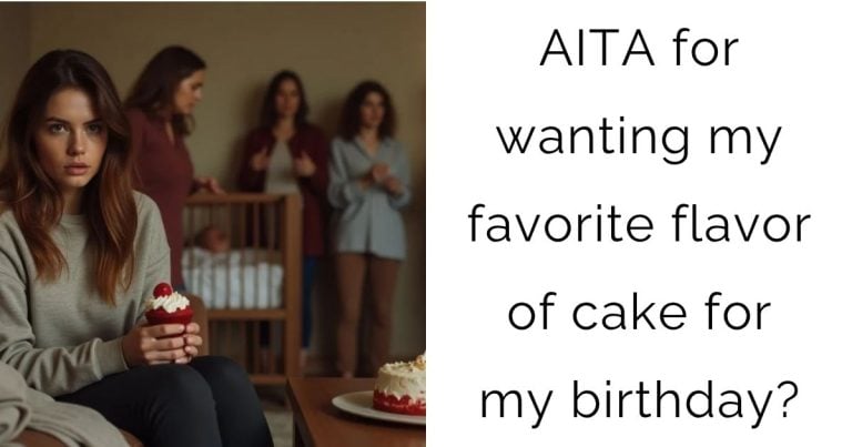 AITA for wanting my favorite flavor of cake for my birthday?