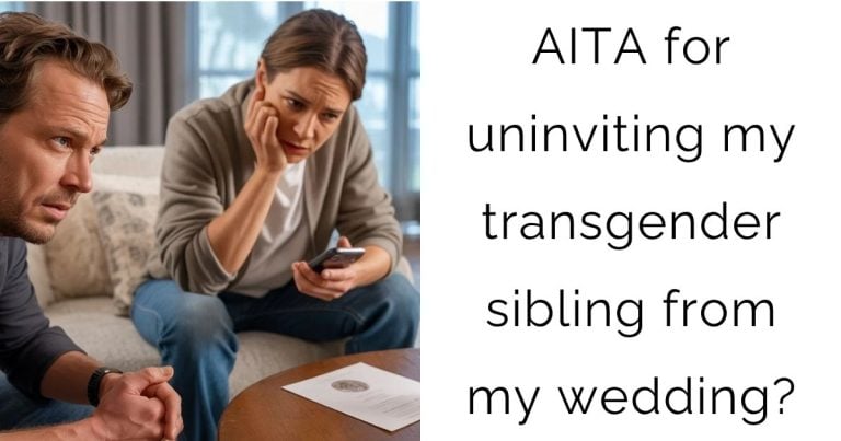 AITA for uninviting my transgender sibling from my wedding?