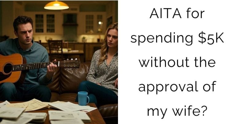 AITA for spending $5000 without the approval of my wife?